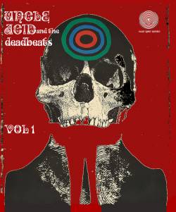 Uncle Acid And The Deadbeats : Vol. 1 Uncle Acid And The Deadbeats : Vol. 1